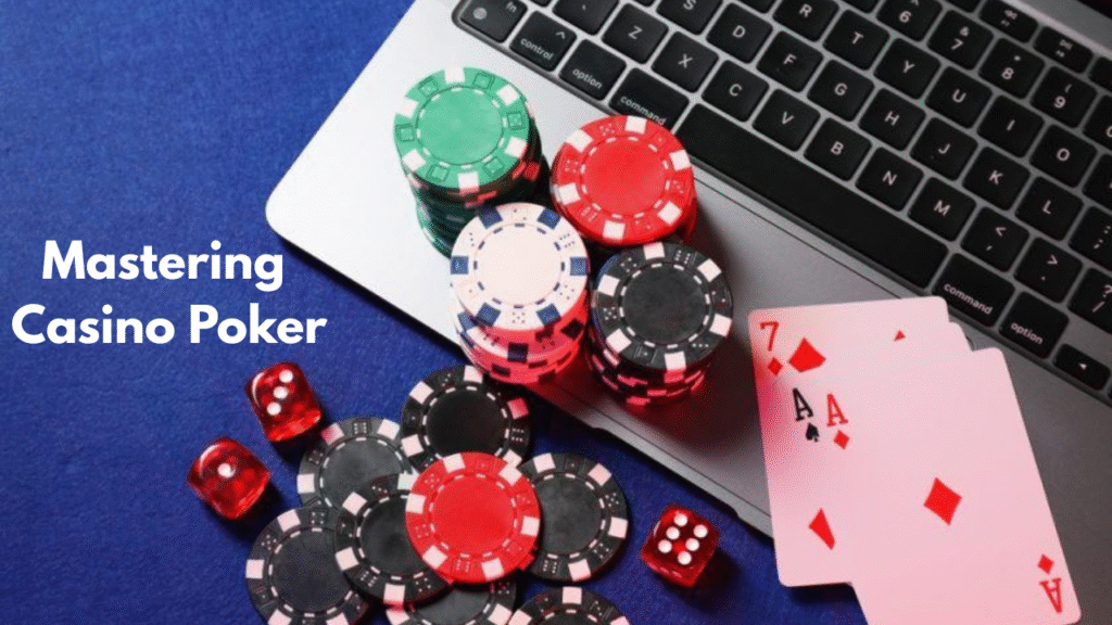 Mastering Casino Poker