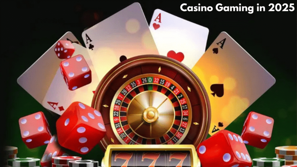 Casino Gaming in 2025
