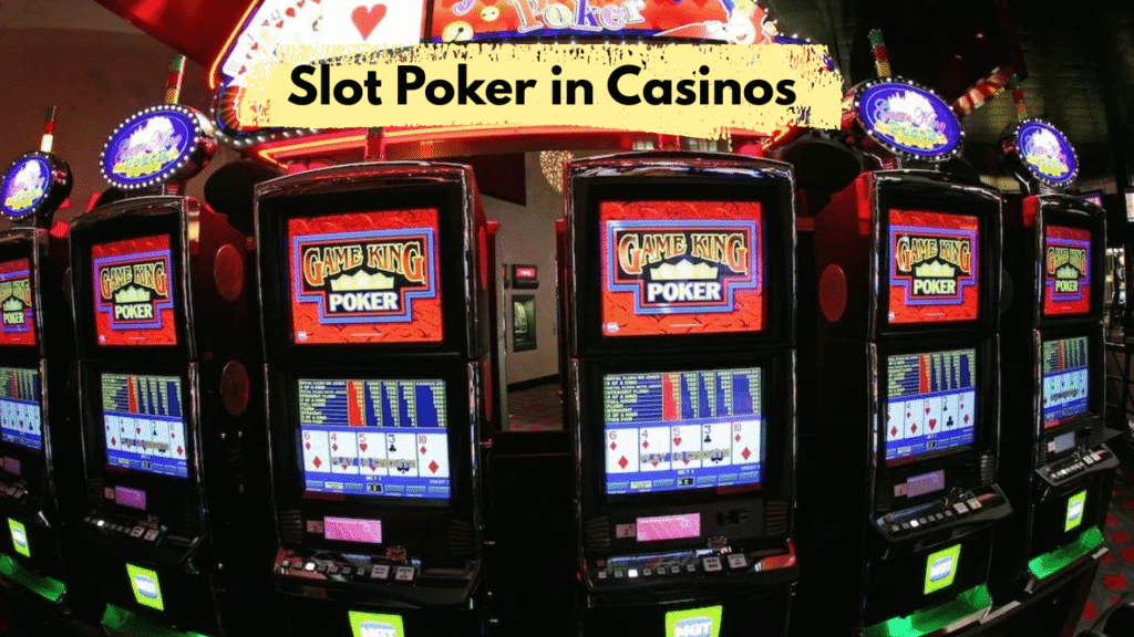 Slot Poker in Casinos
