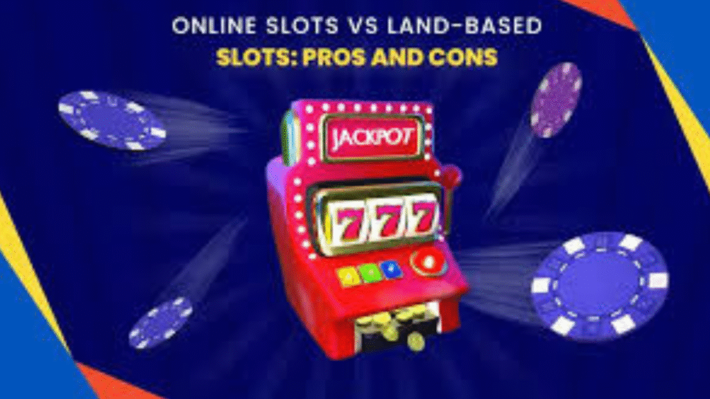 Online Slots vs Land-Based Slots